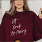 EAT DRINK AND BE MERRY SWEATSHIRT