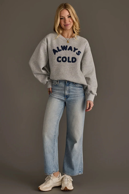 ALWAYS COLD SWEATSHIRT