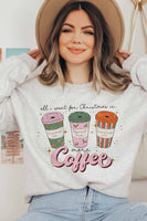 ALL I WANT FOR CHRISTMAS/COFFEE SWEATSHIRT